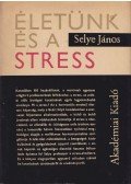 Selye János - Életünk és a stress
