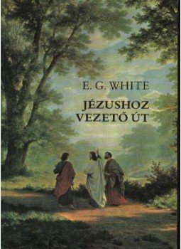 E.G. White - Jézushoz vezető út E.G. White - Jézushoz vezető út, Zalaegerszeg 2008 antikvár könyv
