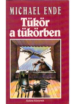 Michael Ende - Tükör a tükörben Michael Ende - Tükör a tükörben, Budapest 1995 antikvár könyv