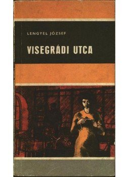 Lengyel József - Visegrádi utca Lengyel József - Visegrádi utca, Budapest 1968 antikvár könyv