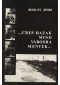 Nikolits Árpád - ...Üres házak mind városra mentek...