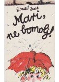 G. Szabó Judit - Mari, ne bomolj!