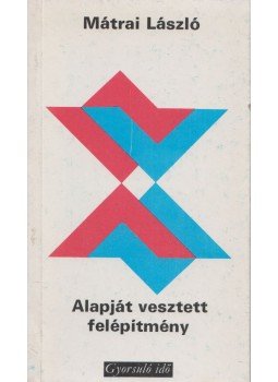Mátrai László - Alapját vesztett felépítmény Mátrai László - Alapját vesztett felépítmény, Budapest 1976 antikvár könyv