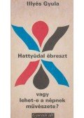 Illyés Gyula - Hattyúdal ébreszt vagy lehet-e a népnek művészete?