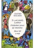 Csathó Kálmán - Te csak pipálj, Ladányi / Földiekkel játszó égi tünemény / Most kél a nap