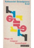 Kolozsvári Grandpierre Emil - Négy-öt magyar összehajol...