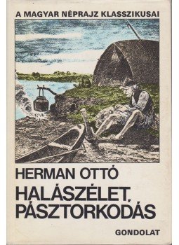 Herman Ottó - Halászélet, pásztorkodás Herman Ottó - Halászélet, pásztorkodás, Budapest 1980 antikvár könyv
