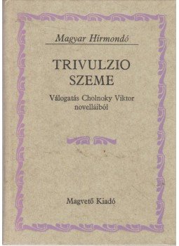 Cholnoky Viktor - Trivulzio szeme Cholnoky Viktor - Trivulzio szeme, Budapest 1980 antikvár könyv
