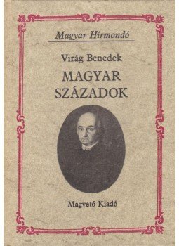 Virág Benedek - Magyar századok Virág Benedek - Magyar századok, Budapest 1983 antikvár könyv