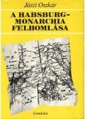 Jászi Oszkár - A Habsburg-Monarchia felbomlása