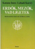 Katona Imre - Lábadi Károly - Erdők, mezők, vad ligetek