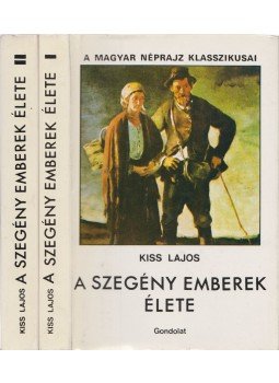 Kiss Lajos - A szegény emberek élete I-II. Kiss Lajos - A szegény emberek élete I-II., Budapest 1981 antikvár könyv