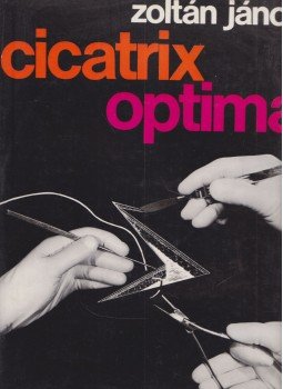 Dr. Zoltán János - Cicatrix optima Dr. Zoltán János - Cicatrix optima, Budapest 1974 antikvár könyv