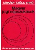 Tárkány Szűcs Ernő - Magyar jogi népszokások