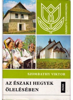 Szombathy Viktor - Az északi hegyek ölelésében Szombathy Viktor - Az északi hegyek ölelésében, Budapest 1984 antikvár könyv