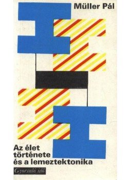 Müller Pál - Az élet története és a lemeztektonika Müller Pál - Az élet története és a lemeztektonika, Budapest 1979 antikvár könyv