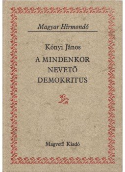 Kónyi János - A mindenkor nevető Demokritus Kónyi János - A mindenkor nevető Demokritus, Budapest 1981 antikvár könyv