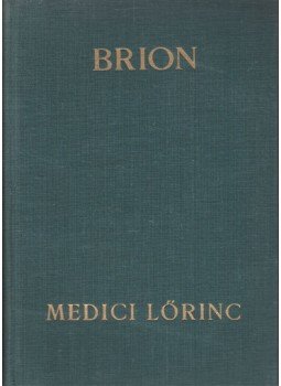 Brion, Marcel - Medici Lőrinc Brion, Marcel - Medici Lőrinc, Budapest 0 antikvár könyv