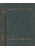 Bajcsy-Zsilinszky Endre - Mátyás király