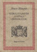 Károlyi Gáspár,Szabó András - Károlyi Gáspár, a gönci prédikátor