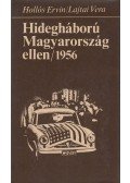 Hollós Ervin,Lajtai Vera - Hidegháború Magyarország ellen / 1956
