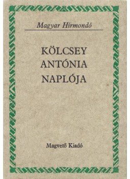 Gábor Júlia - Kölcsey Antónia naplója Gábor Júlia - Kölcsey Antónia naplója, Budapest 1982 antikvár könyv