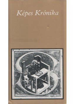 Kristó Gyula, Csapodiné Gárdonyi Klára, Dercsényi Dezső - Képes Krónika Kristó Gyula, Csapodiné Gárdonyi Klára, Dercsényi Dezső - Képes Krónika, Budapest 1986 antikvár könyv