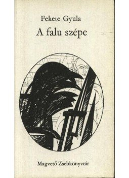 Fekete Gyula - A falu szépe Fekete Gyula - A falu szépe, Budapest 1976 antikvár könyv