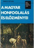 Erdélyi István - A magyar honfoglalás és előzményei