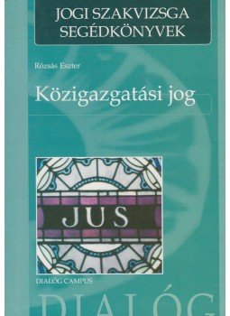 Rózsás Eszter - Közigazgatási jog Rózsás Eszter - Közigazgatási jog, Budapest-Pécs 2002 antikvár könyv