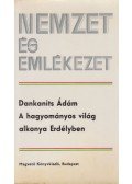 Dankanits Ádám - A hagyományos világ alkonya Erdélyben