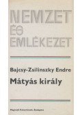 Bajcsy-Zsilinszky Endre - Mátyás király