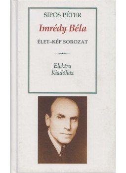 Sipos Péter - Imrédy Béla Sipos Péter - Imrédy Béla, Budapest 2001 antikvár könyv