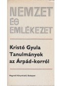 Kristó Gyula - Tanulmányok az Árpád-korról
