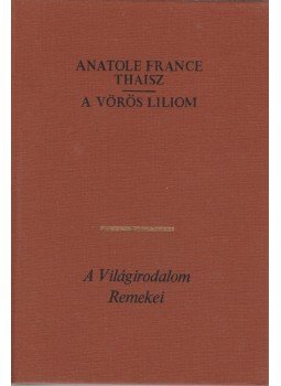 Anatole France - Thaisz / A vörös liliom Anatole France - Thaisz / A vörös liliom, Budapest 1978 antikvár könyv