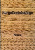 Gyulai Irén,Bánk Lászlóné,Németh Józsefné,Kappanyos Katalin - Horgolómintakönyv