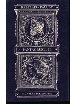Faludy György, Rabelais, Francois - Pantagruel II. kötet Faludy György, Rabelais, Francois - Pantagruel II. kötet, Budapest 1993 antikvár könyv