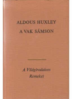 Huxley, Aldous Leonard - A vak Sámson Huxley, Aldous Leonard - A vak Sámson, Budapest 1972 antikvár könyv