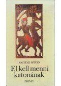 Soltész István - El kell menni katonának