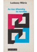 Ludassy Mária - Az ész államáig és tovább...