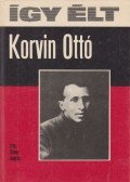 Simor András - Így élt Korvin Ottó