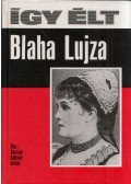 Karcsai Kulcsár István - Így élt Blaha Lujza