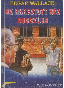 Edgar Wallace - Az akasztott kéz bosszúja Edgar Wallace - Az akasztott kéz bosszúja, Budapest 1989 antikvár könyv