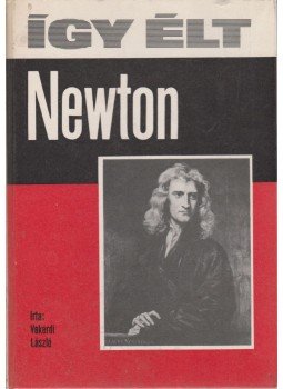 Vekerdi László - Így élt Newton Vekerdi László - Így élt Newton, Budapest 1977 antikvár könyv