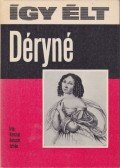 Karcsai Kulcsár István - Így élt Déryné
