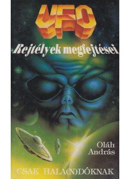 Oláh András - UFO Rejtélyek megfejtései Oláh András - UFO Rejtélyek megfejtései, Budapest 1993 antikvár könyv