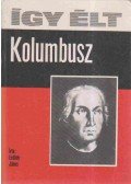 Erdődy János - Így élt Kolumbusz