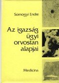 Somogyi Endre - Az igazságügyi orvostan alapjai