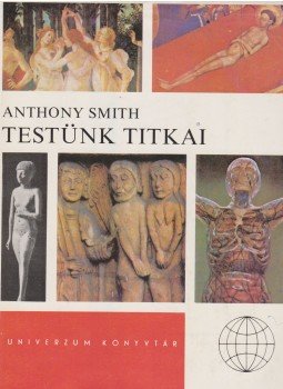 Smith, Anthony - Testünk titkai Smith, Anthony - Testünk titkai, Budapest 1975 antikvár könyv