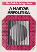 Csikós-Nagy Béla - A magyar árpolitika